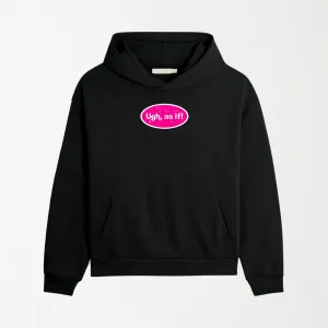 Ugh As If - Graphic Hoodie