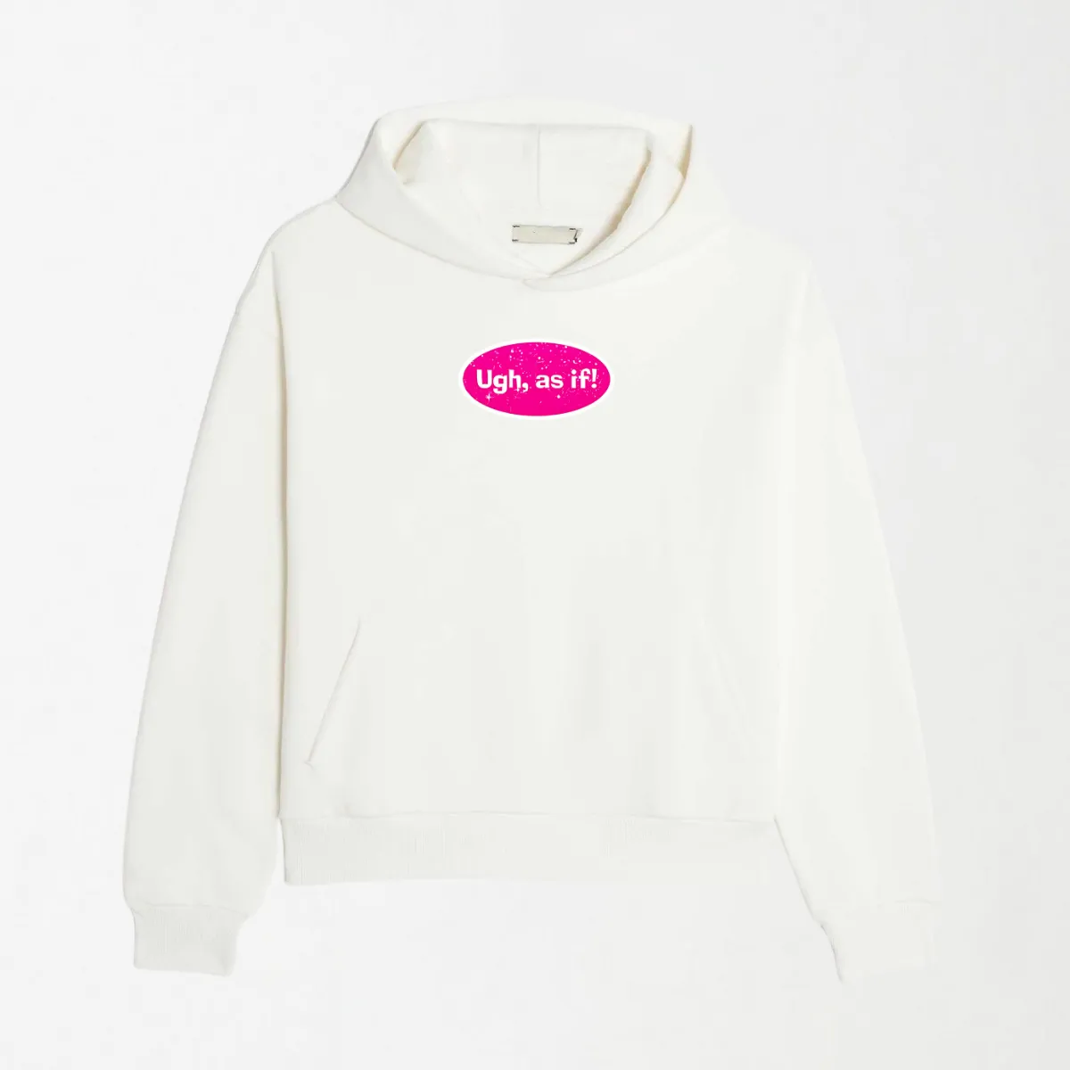 Ugh As If - Graphic Hoodie