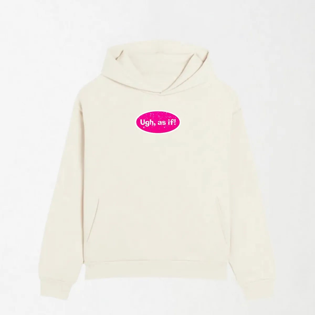 Ugh As If - Graphic Hoodie